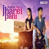 About Ankhi Nu Jharei Pani Song